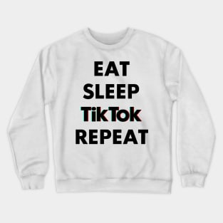 eat sleep tiktok repeat Crewneck Sweatshirt